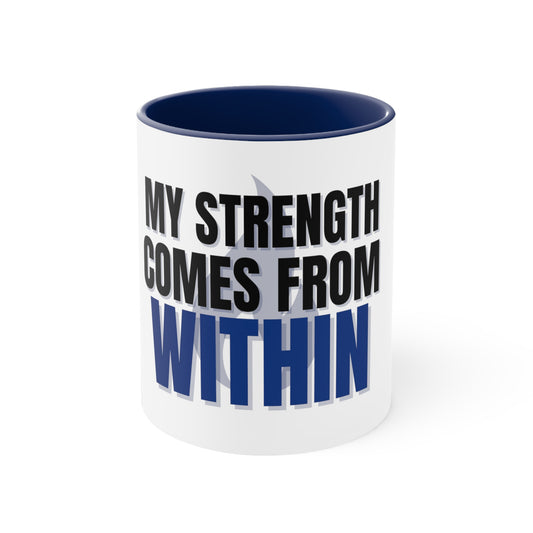 My Strength Comes From Within, Accent Coffee Mug